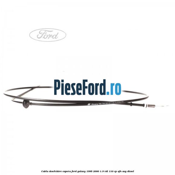 Cablu deschidere capota Ford Galaxy 1995-2000 1.9 TDI 110 cp AFN, AVG diesel