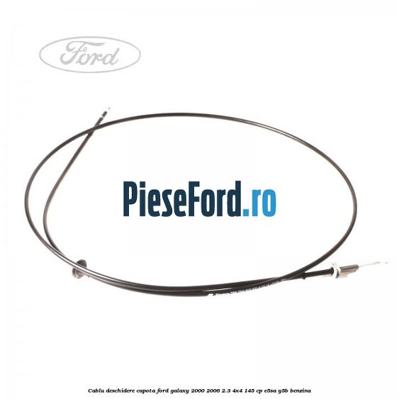 Cablu deschidere capota Ford Galaxy 2000-2006 2.3 4x4 145 cp E5SA, Y5B benzina