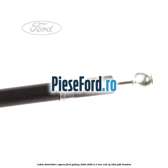 Cablu deschidere capota Ford Galaxy 2000-2006 2.3 4x4 145 cp E5SA, Y5B benzina