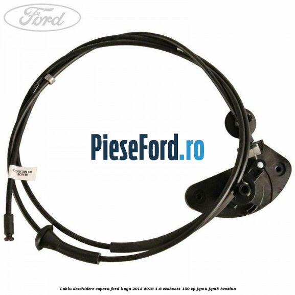 Cablu deschidere capota Ford Kuga 2013-2016 1.6 EcoBoost 150 cp Cablu deschidere capota Ford Kuga 2013-2016 1.6 EcoBoost 150 cp JQMA, JQMB benzina