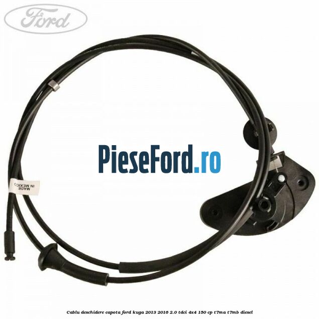 Cablu deschidere capota Ford Kuga 2013-2016 2.0 TDCi 4x4 150 cp T7MA, T7MB diesel