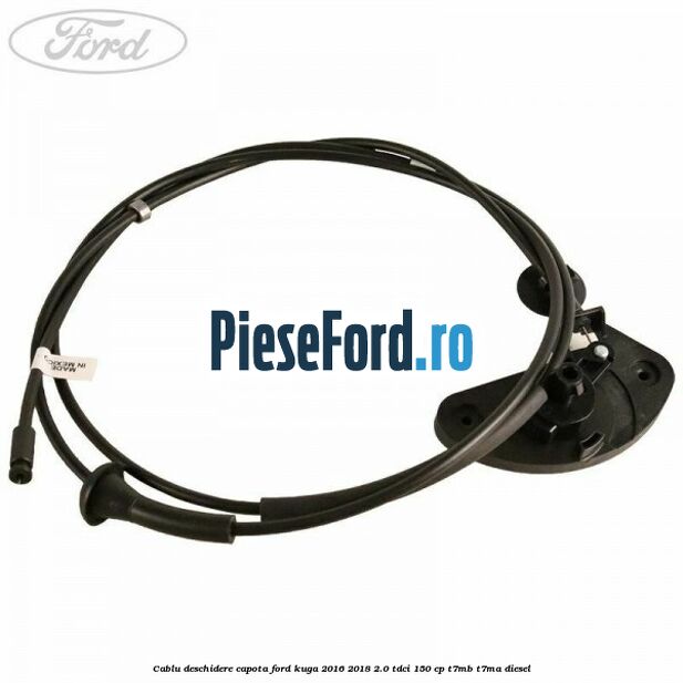 Cablu deschidere capota Ford Kuga 2016-2018 2.0 TDCi 150 cp T7MB, T7MA diesel