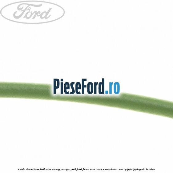 Cablu dezactivare indicator airbag pasager PADI Ford Focus 2011-2014 1.6 EcoBoost 150 cp Cablu dezactivare indicator airbag pasager PADI Ford Focus 2011-2014 1.6 EcoBoost 150 cp JQDA, JQDB, YUDA benzina