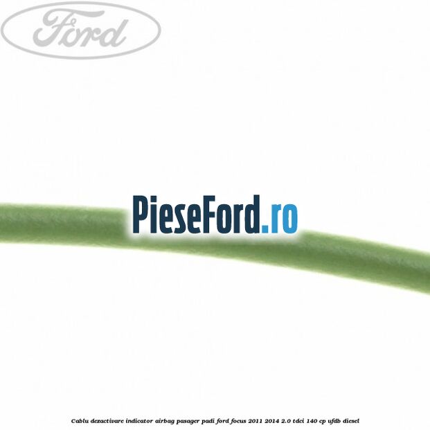 Cablu dezactivare indicator airbag pasager PADI Ford Focus 2011-2014 2.0 TDCi 140 cp UFDB diesel