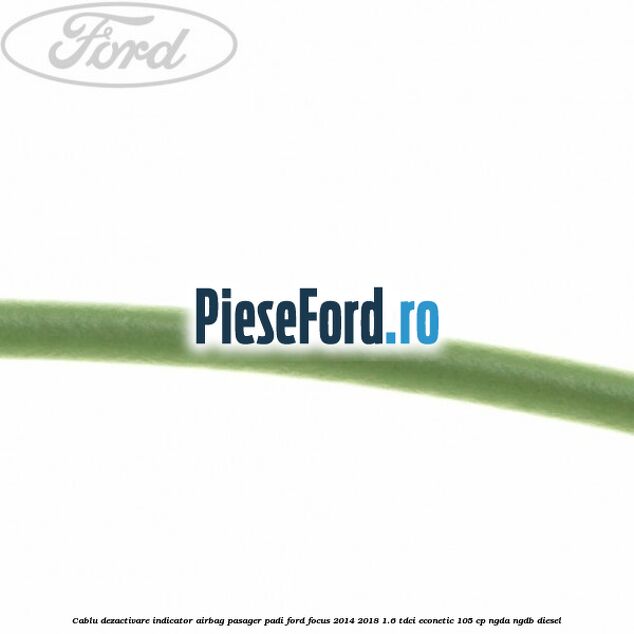 Cablu dezactivare indicator airbag pasager PADI Ford Focus 2014-2018 1.6 TDCi ECOnetic 105 cp Cablu dezactivare indicator airbag pasager PADI Ford Focus 2014-2018 1.6 TDCi ECOnetic 105 cp NGDA, NGDB diesel