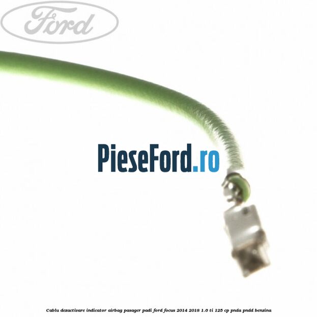 Cablu dezactivare indicator airbag pasager PADI Ford Focus 2014-2018 1.6 Ti 125 cp PNDA, PNDD benzina
