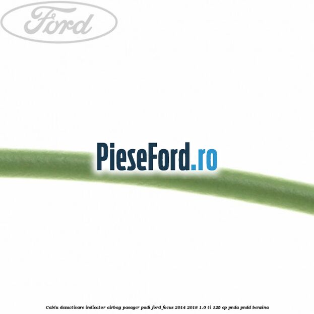 Cablu dezactivare indicator airbag pasager PADI Ford Focus 2014-2018 1.6 Ti 125 cp PNDA, PNDD benzina