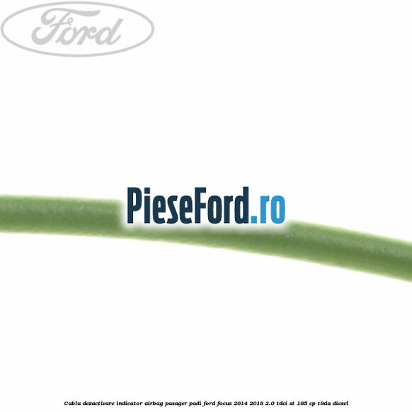 Cablu dezactivare indicator airbag pasager PADI Ford Focus 2014-2018 2.0 TDCi ST 185 cp T8DA diesel
