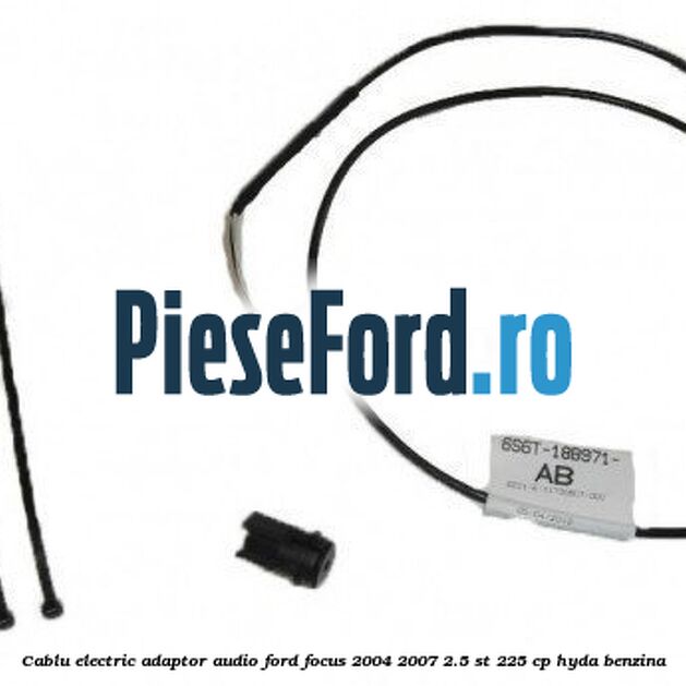 Cablu electric adaptor audio Ford Focus 2004-2007 2.5 ST 225 cp Cablu electric adaptor audio Ford Focus 2004-2007 2.5 ST 225 cp HYDA benzina