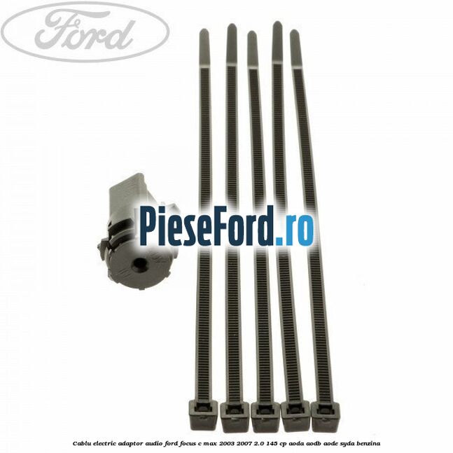 Cablu electric adaptor audio Ford Focus C-Max 2003-2007 2.0 145 cp AODA, AODB, AODE, SYDA benzina