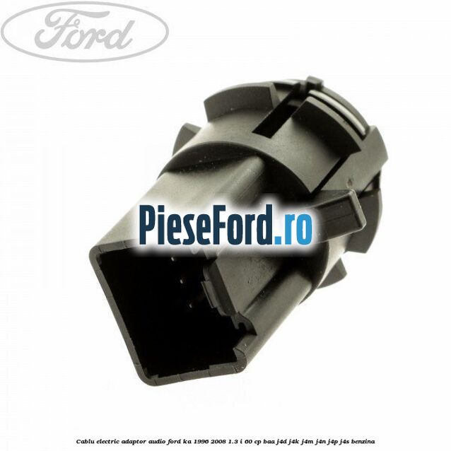 Cablu electric adaptor audio Ford Ka 1996-2008 1.3 i 60 cp Cablu electric adaptor audio Ford Ka 1996-2008 1.3 i 60 cp BAA, J4D, J4K, J4M, J4N, J4P, J4S benzina