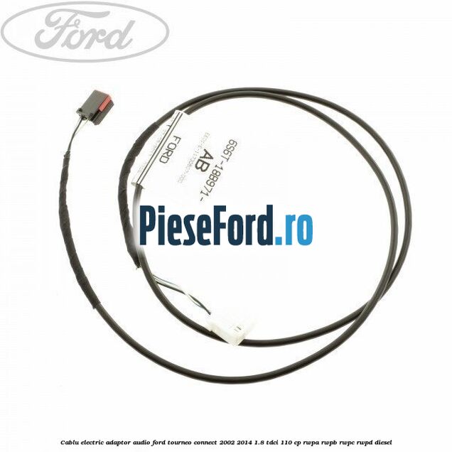 Cablu electric adaptor audio Ford Tourneo Connect 2002-2014 1.8 TDCi 110 cp Cablu electric adaptor audio Ford Tourneo Connect 2002-2014 1.8 TDCi 110 cp RWPA, RWPB, RWPC, RWPD diesel
