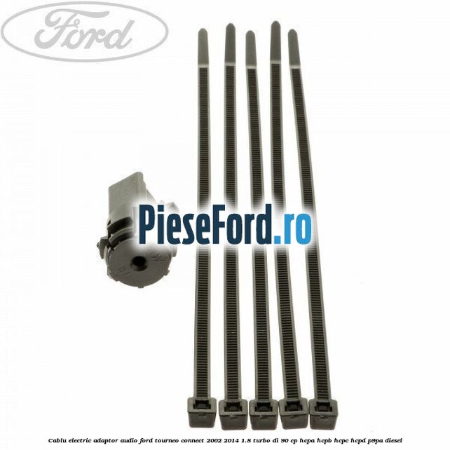 Cablu electric adaptor audio Ford Tourneo Connect 2002-2014 1.8 Turbo Di 90 cp HCPA, HCPB, HCPC, HCPD, P9PA diesel