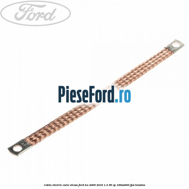 Cablu electric cutie viteza Ford Ka 2009-2016 1.2 69 cp 169A4000, FP4 benzina