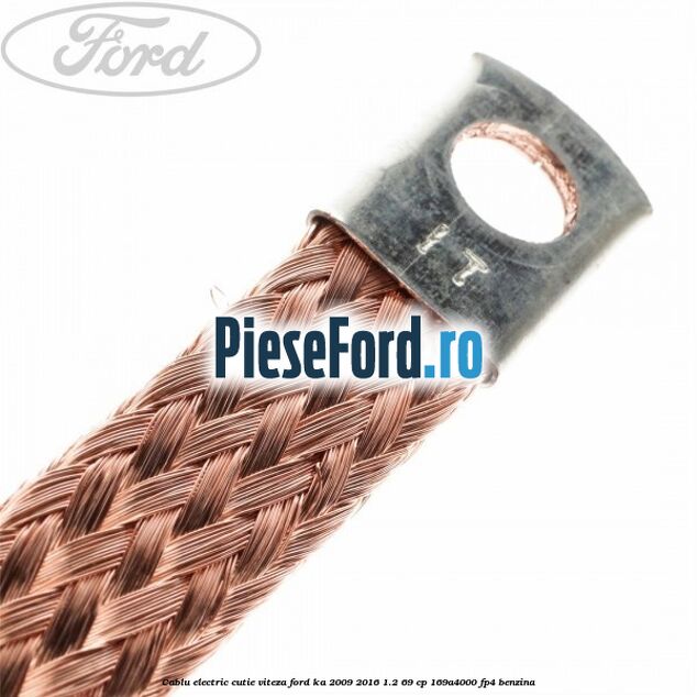 Cablu electric cutie viteza Ford Ka 2009-2016 1.2 69 cp 169A4000, FP4 benzina