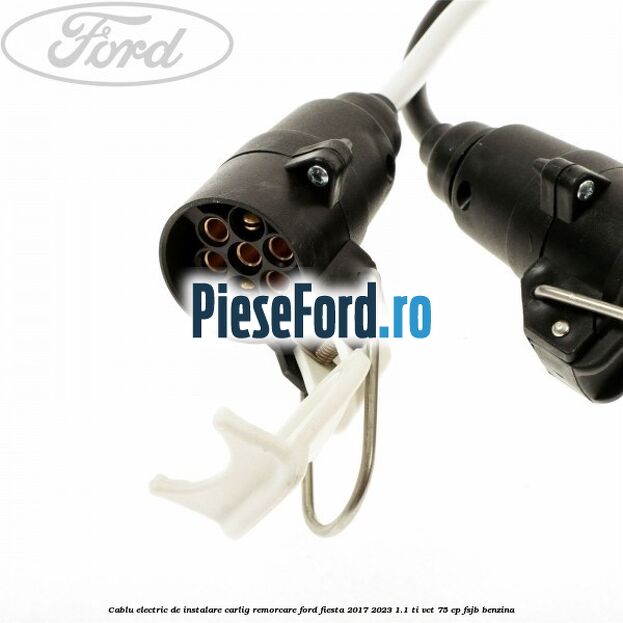 Cablu electric de instalare carlig remorcare Ford Fiesta 2017-2023 1.1 Ti-VCT 75 cp FSJB benzina