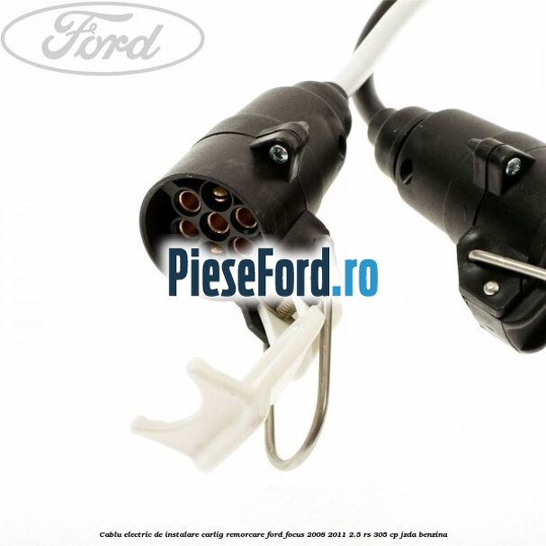 Cablu electric de instalare carlig remorcare Ford Focus 2008-2011 2.5 RS 305 cp JZDA benzina