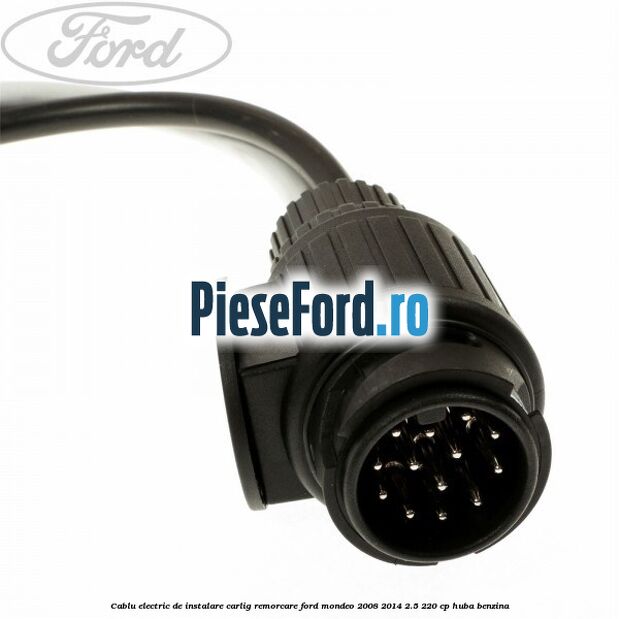 Cablu electric de instalare carlig remorcare Ford Mondeo 2008-2014 2.5 220 cp Cablu electric de instalare carlig remorcare Ford Mondeo 2008-2014 2.5 220 cp HUBA benzina