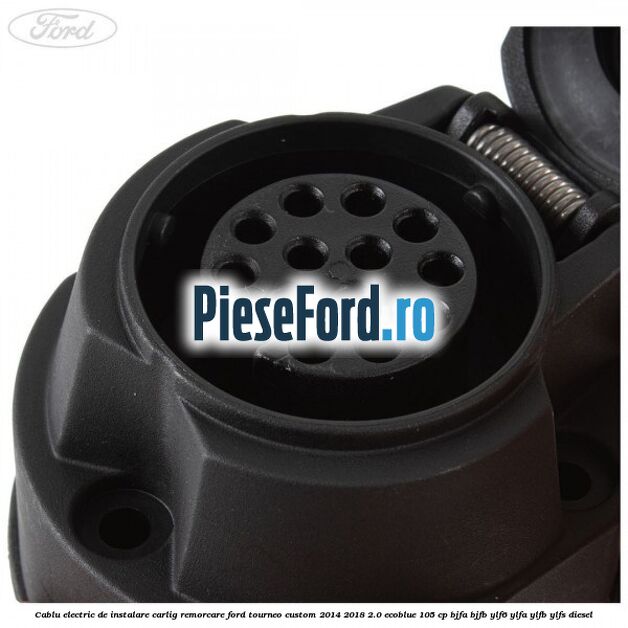 Cablu electric de instalare carlig remorcare Ford Tourneo Custom 2014-2018 2.0 EcoBlue 105 cp BJFA, BJFB, YLF6, YLFA, YLFB, YLFS diesel