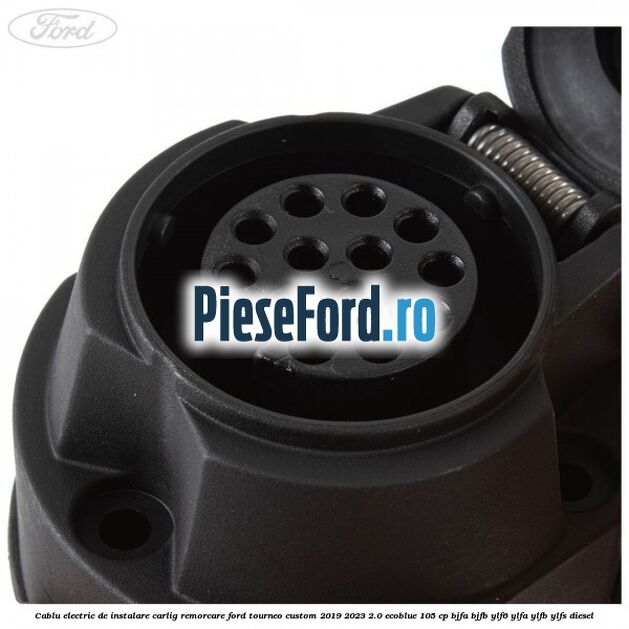 Cablu electric de instalare carlig remorcare Ford Tourneo Custom 2019-2023 2.0 EcoBlue 105 cp BJFA, BJFB, YLF6, YLFA, YLFB, YLFS diesel