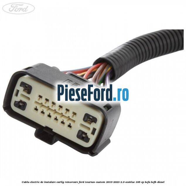 Cablu electric de instalare carlig remorcare Ford Tourneo Custom 2019-2023 2.0 EcoBlue 185 cp BCFA, BCFB diesel