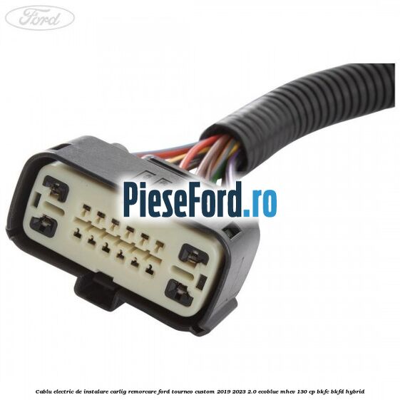 Cablu electric de instalare carlig remorcare Ford Tourneo Custom 2019-2023 2.0 EcoBlue mHEV 130 cp BKFC, BKFD Hybrid