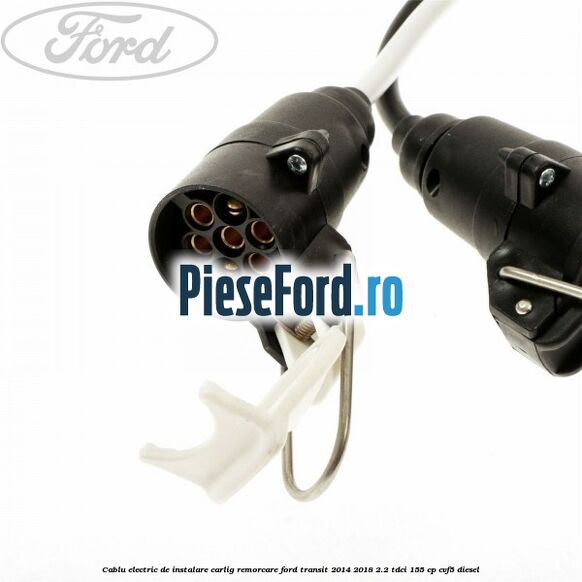 Cablu electric de instalare carlig remorcare Ford Transit 2014-2018 2.2 TDCi 155 cp Cablu electric de instalare carlig remorcare Ford Transit 2014-2018 2.2 TDCi 155 cp CVF5 diesel