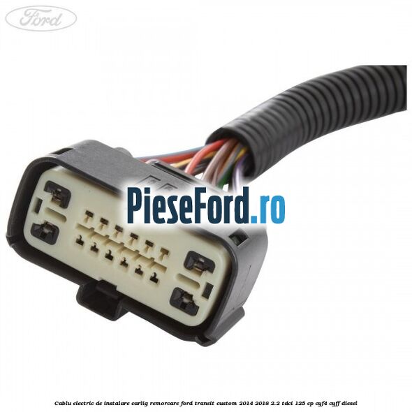 Cablu electric de instalare carlig remorcare Ford Transit Custom 2014-2018 2.2 TDCi 125 cp CYF4, CYFF diesel