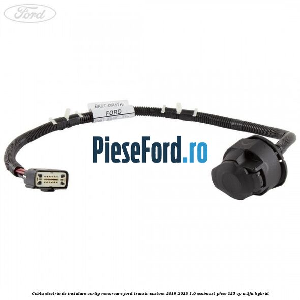 Cablu electric de instalare carlig remorcare Ford Transit Custom 2019-2023 1.0 EcoBoost PHEV 125 cp M1FA Hybrid