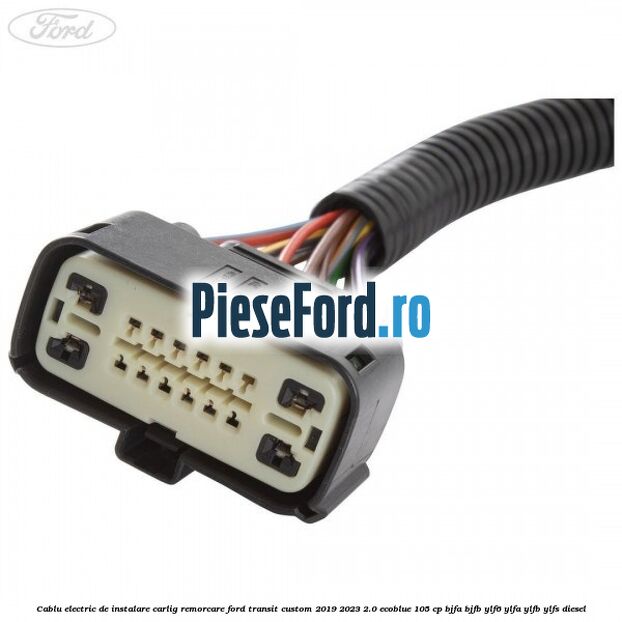 Cablu electric de instalare carlig remorcare Ford Transit Custom 2019-2023 2.0 EcoBlue 105 cp BJFA, BJFB, YLF6, YLFA, YLFB, YLFS diesel