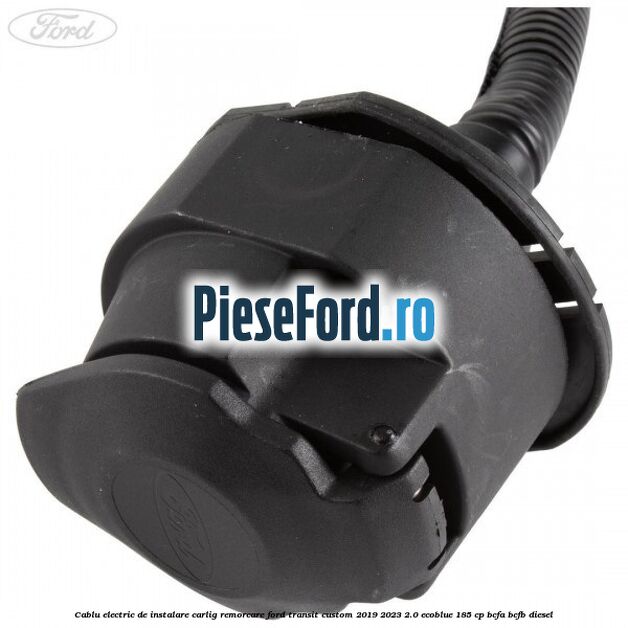 Cablu electric de instalare carlig remorcare Ford Transit Custom 2019-2023 2.0 EcoBlue 185 cp BCFA, BCFB diesel