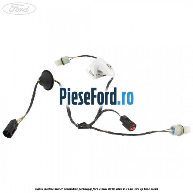 Cablu electric maner deschidere portbagaj Ford C-Max 2016-2020 2.0 TDCi 170 cp T8DE diesel