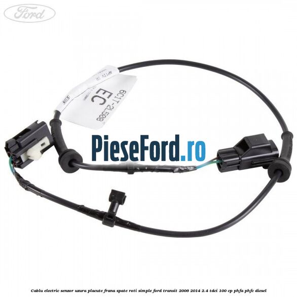 Cablu electric senzor uzura placute frana spate roti simple Ford Transit 2006-2014 2.4 TDCi 100 cp PHFA, PHFC diesel