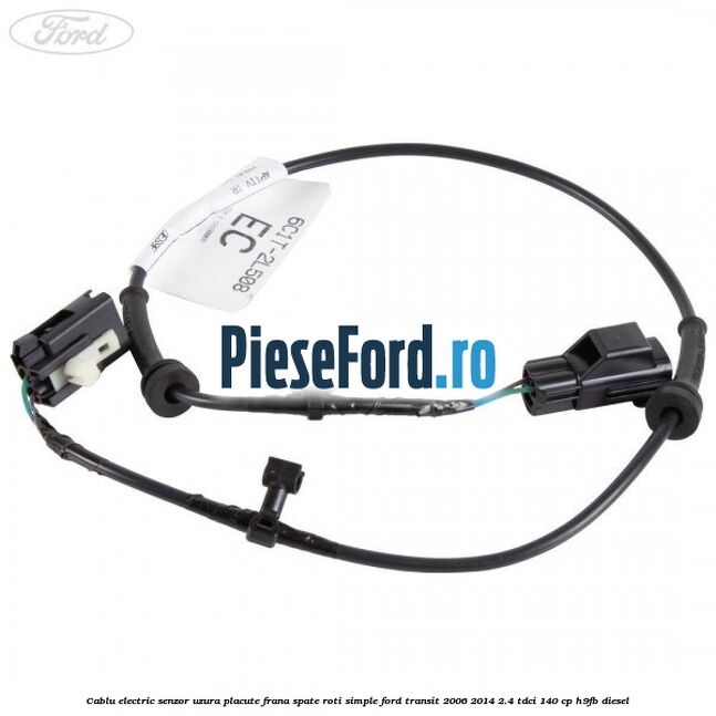 Cablu electric senzor uzura placute frana spate roti simple Ford Transit 2006-2014 2.4 TDCi 140 cp H9FB diesel