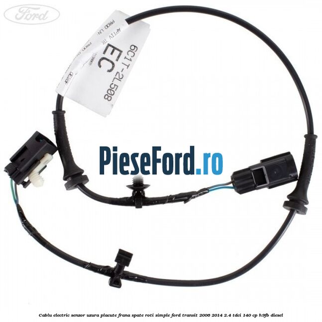 Cablu electric senzor uzura placute frana spate roti simple Ford Transit 2006-2014 2.4 TDCi 140 cp H9FB diesel