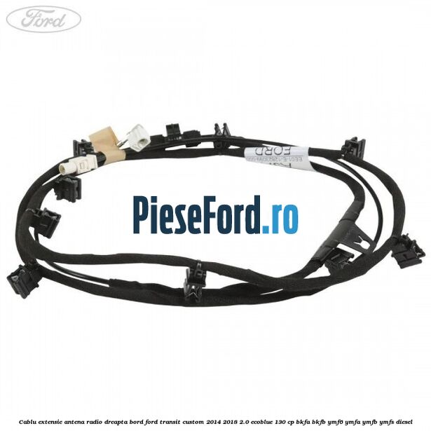 Cablu extensie antena radio dreapta bord Ford Transit Custom 2014-2018 2.0 EcoBlue 130 cp Cablu extensie antena radio dreapta bord Ford Transit Custom 2014-2018 2.0 EcoBlue 130 cp BKFA, BKFB, YMF6, YMFA, YMFB, YMFS diesel