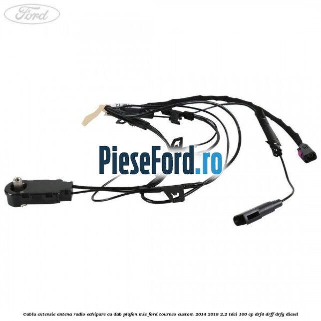 Cablu extensie antena radio echipare cu DAB plafon mic Ford Tourneo Custom 2014-2018 2.2 TDCi 100 cp DRF4, DRFF, DRFG diesel