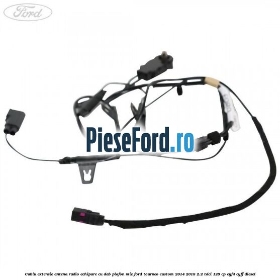 Cablu extensie antena radio echipare cu DAB plafon mic Ford Tourneo Custom 2014-2018 2.2 TDCi 125 cp CYF4, CYFF diesel