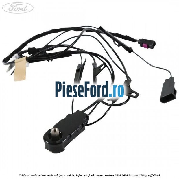 Cablu extensie antena radio echipare cu DAB plafon mic Ford Tourneo Custom 2014-2018 2.2 TDCi 155 cp CVFF diesel