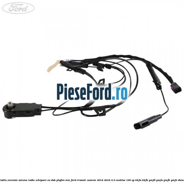 Cablu extensie antena radio echipare cu DAB plafon mic Ford Transit Custom 2014-2018 2.0 EcoBlue 130 cp BKFA, BKFB, YMF6, YMFA, YMFB, YMFS diesel