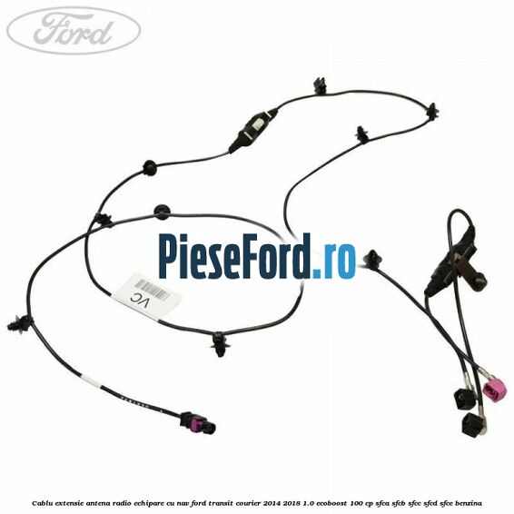 Cablu extensie antena radio echipare cu NAV Ford Transit Courier 2014-2018 1.0 EcoBoost 100 cp SFCA, SFCB, SFCC, SFCD, SFCE benzina