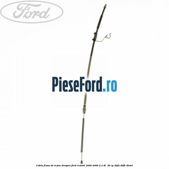 Cablu frana de mana dreapta Ford Transit 2000-2006 2.4 DI 90 cp Cablu frana de mana dreapta Ford Transit 2000-2006 2.4 DI 90 cp D2FA, D2FB diesel