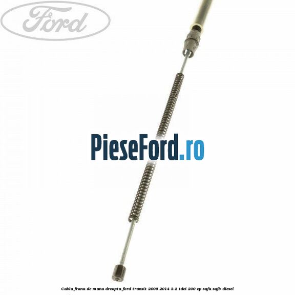 Cablu frana de mana dreapta Ford Transit 2006-2014 3.2 TDCi 200 cp SAFA, SAFB diesel