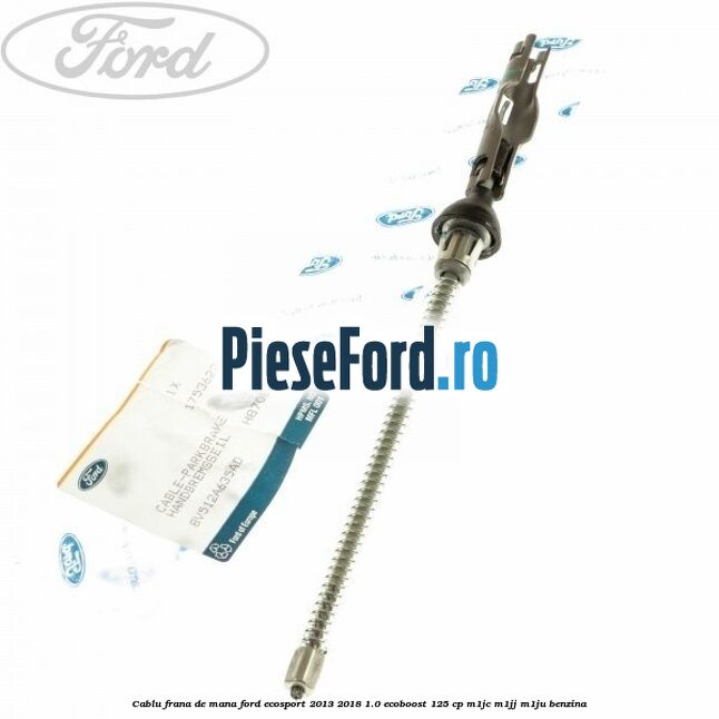 Cablu frana de mana Ford EcoSport 2013-2018 1.0 EcoBoost 125 cp M1JC, M1JJ, M1JU benzina