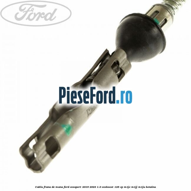 Cablu frana de mana Ford EcoSport 2019-2023 1.0 EcoBoost 125 cp M1JC, M1JJ, M1JU benzina