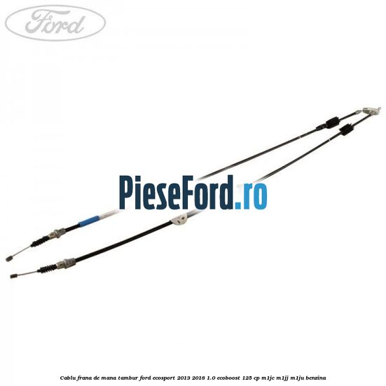 Cablu frana de mana tambur Ford EcoSport 2013-2018 1.0 EcoBoost 125 cp M1JC, M1JJ, M1JU benzina