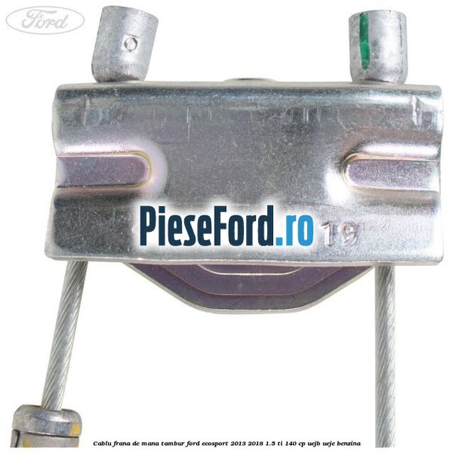 Cablu frana de mana tambur Ford EcoSport 2013-2018 1.5 Ti 140 cp UEJB, UEJE benzina