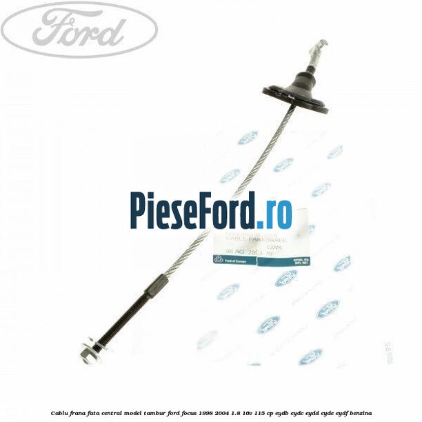 Cablu frana fata central model tambur Ford Focus 1998-2004 1.8 16V 115 cp EYDB, EYDC, EYDD, EYDE, EYDF benzina