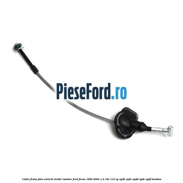Cablu frana fata central model tambur Ford Focus 1998-2004 1.8 16V 115 cp EYDB, EYDC, EYDD, EYDE, EYDF benzina
