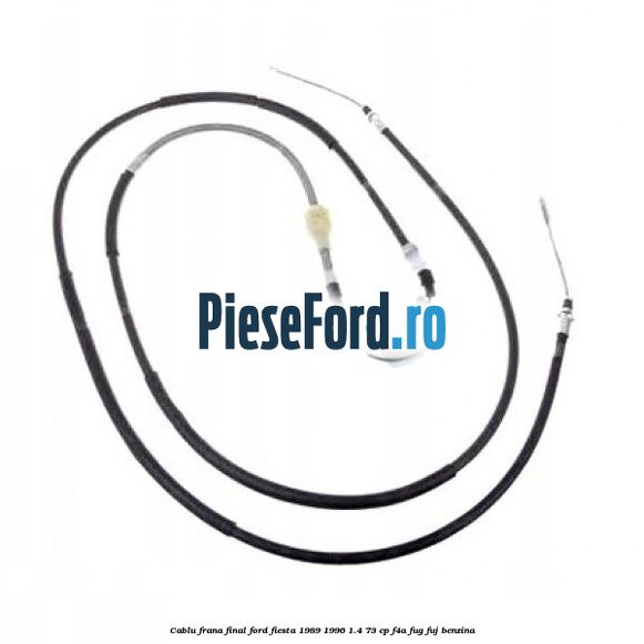 Cablu frana final Ford Fiesta 1989-1996 1.4 73 cp Cablu frana final Ford Fiesta 1989-1996 1.4 73 cp F4A, FUG, FUJ benzina
